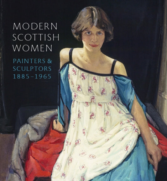 Modern Scottish Women: Painters and Sculptures 1885-1965 (Paperback) by Alice Strang