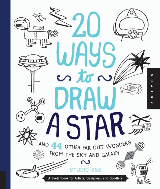 20 Ways to Draw a Star and 44 Other Far-out Wonders from the Sky and Galaxy (Paperback) by Salli S. Swindell and Nate Padavick