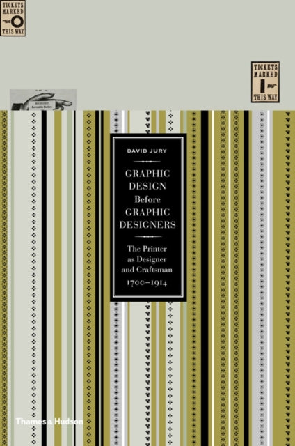 Graphic Design before Graphic Designers : The Printer as Designer and Craftsman 1700 - 1914 (Hardback) by David Jury