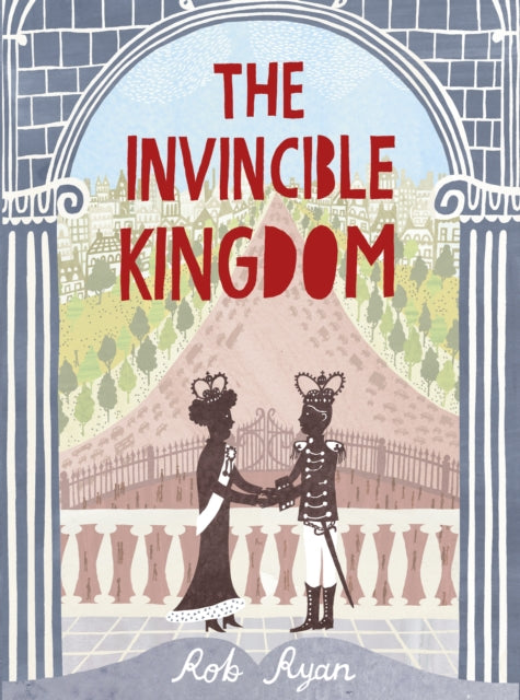 The Invincible Kingdom (Hardback) by Rob Ryan