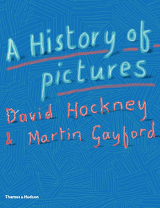 A History of Pictures : From the Cave to the Computer Screen (Paperback) by David Hockney and Martin Gayford