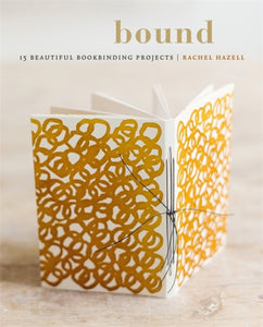Bound : 15 Beautiful Bookbinding Projects (Paperback) by Rachel Hazell