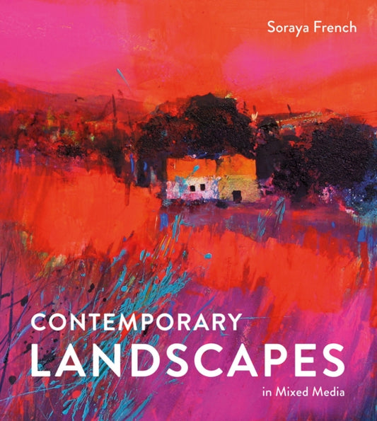 Contemporary Landscapes in Mixed Media (Hardback) by Soraya French