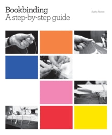 Bookbinding: A Step-by-Step Guide (Hardback) by Kathy Abbott