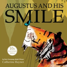 Augustus and His Smile: 10th Anniversary Edition (Hardback) by Catherine Rayner
