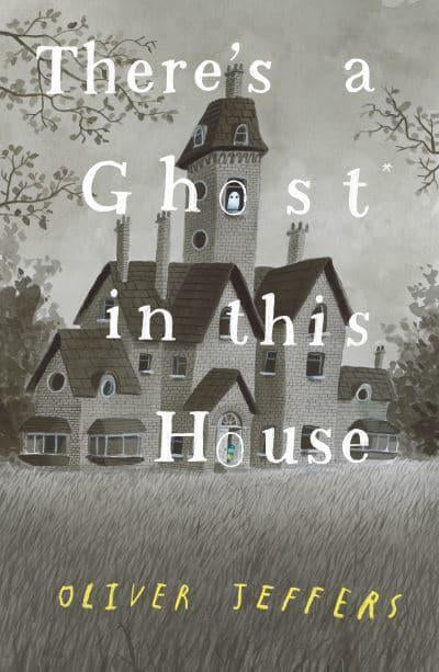 There’s a Ghost in this House (Hardback) by Oliver Jeffers