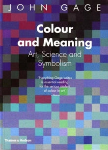 Colour and Meaning: Art, Science and Symbolism (Paperback) by John Gage