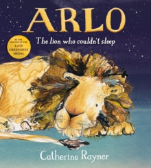 Arlo The Lion Who Couldn’t Sleep (Hardback) by Catherine Rayner