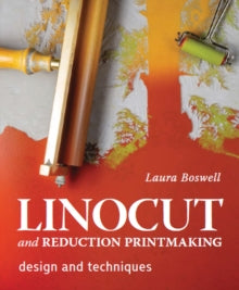 Linocut and Reduction Printmaking (Hardback) by Laura Boswell