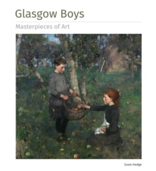 Glasgow Boys: Masterpieces of Art (Hardback) by Susie Hodge