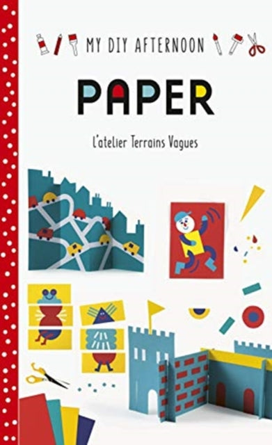 My DIY Afternoon: Paper (Hardback) by l’atelier Terrains Vagues