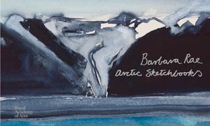 Barbara Rae: Arctic Sketchbooks (Hardback)