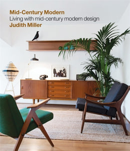 Miller's Mid-Century Modern : Living with Mid-Century Modern Design (Hardback) by Judith Miller