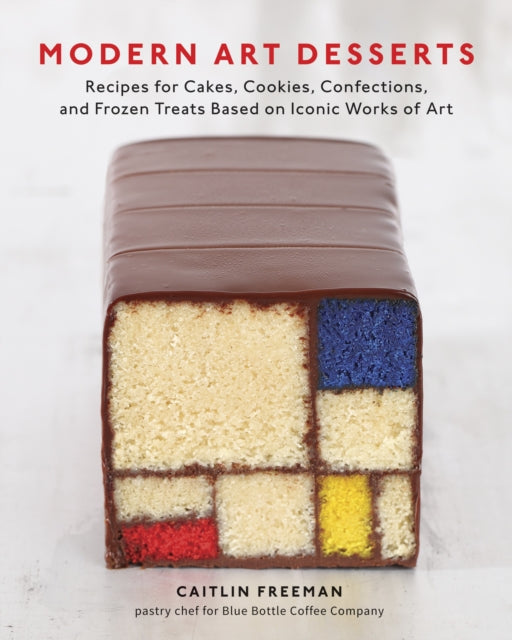 Modern Art Desserts (Hardback) by Caitlin Freeman