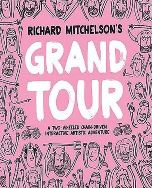 Richard Mitchelson's Grand Tour : A Two-Wheeled, Chain-Driven Interactive Artistic Adventure by Richard Mitchelson