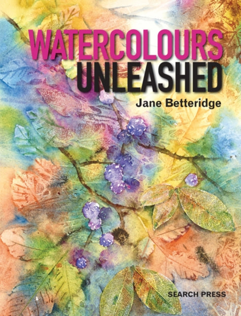 Watercolours Unleashed (Paperback) by Jane Betteridge